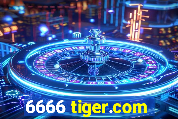 6666 tiger.com